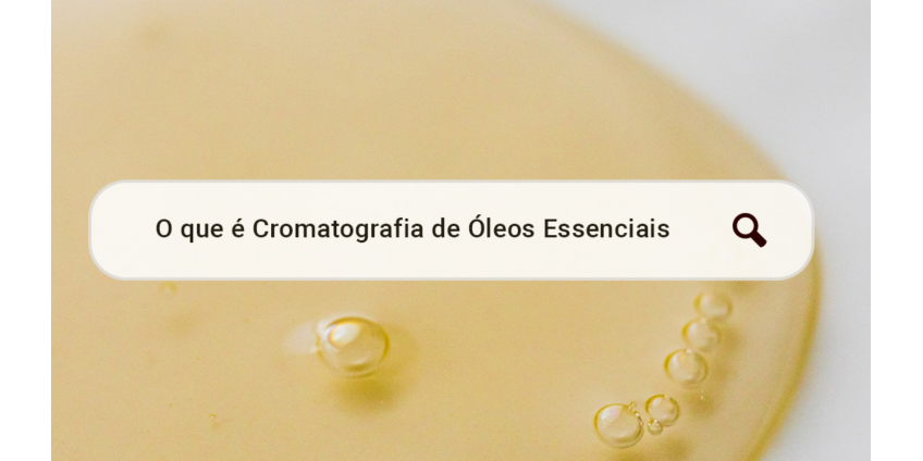 Cromatografia de óleos essenciais: entenda o que é e para que serve